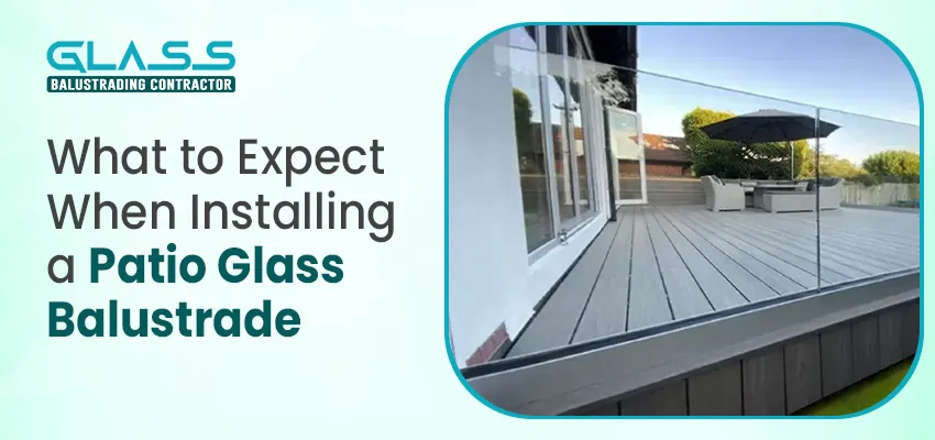 What to Expect When Installing a Patio Glass Balustrade