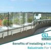 Benefits of Installing a Frameless Glass Balustrade For Your Balcony