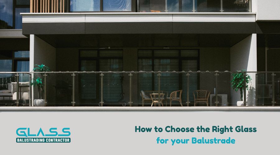 How to Choose the Right Glass for your Balustrade